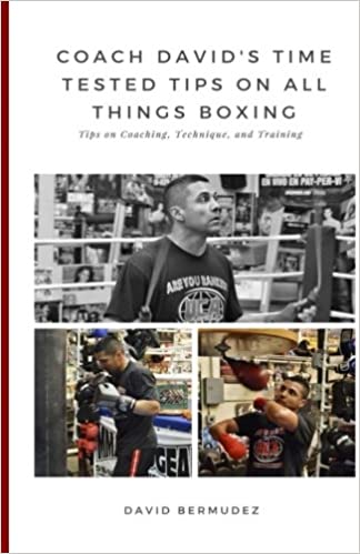 Coach David's Time Tested Tips on All Things Boxing: Tips on Coaching, Technique, and Training - Epub + Converted Pdf